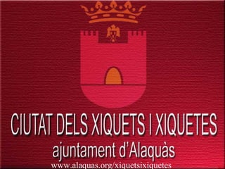 www.alaquas.org/xiquetsixiquetes/

 