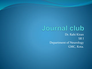 Dr. Rahi Kiran
SR I
Department of Neurology
GMC, Kota.
 