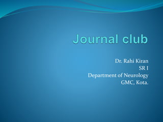 Dr. Rahi Kiran
SR I
Department of Neurology
GMC, Kota.
 
