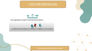 COX-REGRESSION
Cox proportional hazards model.
 