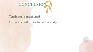 CONCLUSION
Conclusion is mentioned
It is in line with the aim of the study
 