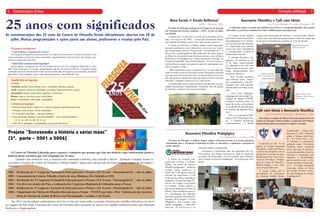 4 5
w w w. p o r t a l s e r. n e tw w w. e d i t o r a s o p h o s . c o m . b r
25 anos - Filosofia Viva
Comemorações 25 Anos
As comemorações dos 25 anos do Centro de Filosofia foram oficialmente abertas em 18 de
julho. Muitas programações e ações junto aos alunos, professores e escolas pelo País.
Projeto “Escrevendo a história a várias mãos”
[3ª. parte – 2001 a 2006]
O Centro de Filosofia Educação para o pensar é composto por pessoas que têm sua história e que construíram juntos a
história dessa estrutura que está chegando aos 25 anos.
“Quando está realmente viva, a memória não contempla a história, mas convida a fazê-la.” [Eduardo Galeano] Assim es-
crevemos a história do Centro de Filosofia e Editora Sophos. Segue mais um período da nossa história, repleta de atividades e
reflexões:
2001 – Realização do 1º Congresso Nacional de Educação para o Pensar e Ed. Sexual – Florianópolis/SC – mês de julho.
2002 – Lançamento da Coleção Filosofia o Início de uma Mudança (Ed. Infantil ao EM).
2003 – Realização do 2º Congresso Nacional de Educação para o Pensar e Ed. Sexual – Florianópolis/SC – mês de julho.
2004 – Em diversos estados do País, a realização dos Congressos Regionais de Educação para o Pensar.
2005 – Realização do 3º Congresso Nacional de Educação para o Pensar e Ed. Sexual – Florianópolis/SC – mês de julho.
2006 – Organização dos Núcleos de Filosofia Educação para o Pensar – NUFEPs por todo o País. Viabilização da estrutura 	
física do Sistema de Ensino Reflexivo em Florianópolis, Curitiba, e São Paulo.
Perguntas inteligentes
• O que inspirou o logotipo dos 25 anos?
Um símbolo mostrando as ações proativas do Centro de Filosofia nos 25 anos de existência. Por
sermos pioneiros, realizarmos ações constantes e oportunizarmos reflexões junto aos colégios, pro-
fessores e alunos por todo País.
• Qual fato curioso nesse logotipo?
Temos alguns, o principal veio de uma criança que ao vê-lo fez a pergunta: Onde está a coruji-
nha? Então colocamos 25 corujas, representando cada ano de nossa existência. O logotipo carrega
a ideia de um início em um ponto e abre um novo horizonte, um espaço a ser construído, um futuro
pela frente. Outro destaque é para o que sempre buscamos - uma Filosofia Viva.
Significados do logotipo
A Cores:
Vermelho: paixão, força, energia, amor, velocidade, liderança, alegria;
Verde: natureza, primavera, fertilidade, juventude, desenvolvimento, riqueza;
Alaranjado: energia, criatividade, equilíbrio, entusiasmo;
Branco: pureza, reverência, paz, simplicidade;
Preto: modernidade, sofisticação, formalidade;
Leituras no logotipo:
• Sinal de abertura para o futuro vivo, com um triângulo apontando para cima.
• Triangulo verde na base, dando sustentação.
• 25 Corujinhas em branco – uma para cada ano.
• Setas apontando caminhos e os dois triângulos – com a leitura da palavra:
	 F – I – L – O – S – O – F – I – A
• 1989–2014, indicando a continuidade e construção da história.
Formação continuada
Nova Escola = Escola Reflexiva?
ANEC – Goiânia / GO.
O Centro de Filosofia participa do II Congresso da Associa-
ção Nacional das Escolas Católicas – ANEC, no mês de julho,
em Goiânia.
Aconteceu de 3 a 6 de julho, no Centro de Convenções de Goi-
ânia, o II congresso da ANEC – Associação Nacional de Educa-
ção Católica, discutindo o tema: Uma outra escola é possível.
O Centro de Filosofia e a Editora Sophos foram representa-
dos pelos professores Luiz Carlos Kons e Geverson Luz Godoy,
que coordenaram a oficina “Nova Escola = Escola Reflexiva?”. A
oficina teve a participação de 200 professores de vários lugares
do Brasil. As discussões foram muito proveitosas, como afirma a
professora e coordenadora do Colégio Imaculada Conceição, de
Campina Grande/PB, Tânia Valéria Barreto: “A Nova Escola ou
escola reflexiva sempre será possível; para isto, precisamos acre-
ditar e encantar o grupo”.
“Mais importante do que o congresso em si, é o que cada edu-
cador leva para inserir em seu meio escolar. Precisamos acreditar
que uma nova escola é possível sim, e a escola reflexiva é um mo-
delo que pode ser seguido para construir uma nova forma de fazer
educação”, sublinha o professor Luiz Carlos Kons.
A programação intensa contou também com palestras de auto-
ridades educacionais mundialmente renomadas, além de grupos
de trabalhos e oficinas, entre outras atividades.
Assessoria Filosófico Pedagógica
Col. Universitário – Londrina / PR.
O Centro de Filosofia e a Editora Sophos sempre estiveram presentes nas escolas parceiras,
contribuindo para a Formação Continuada de todos os educadores e ampliando a proposta de
escola reflexiva.
Assessoria Filosófica e Café com Ideias
Col. N.S.do Rosário – Cornélio Procópio / PR.
A realização, junto às escolas que utilizam nossos livros e o programa filosófico dos projetos
oferecidos, e a presença constante do Centro e Editora junto aos professores.
Tânia, Luciene, Luzia
Rodrigues, Dirce, Fumie e
Prof. Luciano
O Colégio Nossa Senhora
do Rosário reiniciou as ativida-
des pedagógicas no 2º semestre,
com um encontro dos educado-
res, objetivando uma reflexão
acerca das ações pedagógicas
e a sensibilização na tarefa de
educar reflexivamente.
O encontro filosófico e pe-
dagógico foi realizado no dia
27 de julho, proporcionando
aos educadores um Café com
Ideias e uma Assessoria, cujos
temas proporcionaram dois
momentos reflexivos:
- Prof. Luciano socializou
suas reflexões sobre: “Educa-
ção, sensibilidade e reflexão”,
alertando para uma educação
humanizadora em todos os sen-
tidos.
- Profª Luzia Rodrigues,
pedagoga da Universidade Tec-
nológica do Paraná (UTFPR),
socializou reflexões sobre “O
papel da escola e do professor
na promoção da aprendizagem
no contexto da educação inclu-
siva”.
Para a Coordenadora Peda-
gógica, Profª Tânia Regina Fer-
raz, “o encontro oportunizou
questionamentos e o devido
Café com Ideias e Assessoria filosófica
Col. Imaculada Conceição – Barbacena / MG.
Em visita aos colégios de Minas Gerais que são parceiros do
Centro de Filosofia e Editora Sophos, a realização dos Projetos
desenvolvidos junto aos professores, alunos e aos pais.
O Centro de Filosofia Edu-
cação para o Pensar e a Editora
Sophos, na pessoa do assessor
filosófico-pedagógico, professor
Luciano Tartari, promoveu, no
último dia 13 de agosto, mais um
encontro de Capacitação e Ciclo
de Discussões sobre a importância
estratégica de uma Educação Re-
flexiva, no Colégio Universitário
de Londrina, Colégio pioneiro e
parceiro de longa data no Norte do
Paraná. Neste trabalho de assesso-
ria e socialização das reflexões,
estiveram presentes a Diretora Pe-
dagógica, Profª Raquel, o Coord.
Pedagógico, Prof. Luciano, toda
equipe pedagógica e aproxima-
damente 50 professores da
Educação Infantil e Fundamental.
“Assessoria e contribuição junto aos educadores do Col.
Universitário, que sempre estiveram na linha de frente das
inovações, da criatividade e de um exemplar fazer filosófico
com os alunos do Ensino Fundamental”, na avaliação do Prof.
Tartari.
respeito pela diversidade de opiniões e, acima de tudo, reflexão
e ações para uma educação humanizadora e reflexiva, linhas que
fazem parte da filosofia do coleginho no Norte do Paraná”.
Durante a palestra do
professor Luciano.
Professor Luciano,
Dirce, (vice-diretora) e
Fumie (Diretora)
Aconteceu no dia 15 de
agosto, no Colégio Imaculada
Conceição, o Café com Ideias e
a Assessoria Filosófica com os
professores. O evento foi coor-
denado pelo Prof. Luiz Carlos,
Assessor Filosófico e Pedagó-
gico do Centro de Filosofia e
Editora Sophos, e teve como
tema: Escola Reflexiva?
O evento contou com a
participação de professores
da Educação Infantil, Ensino
Fundamental 1, Ensino Fun-
damental 2 e EM. Conforme
relata a Diretora Irmã Emí-
lia: “Foi muito bom o nos-
so Encontro, os professores
gostaram muito. Precisamos
combinar outros encontros
assim, para que os professo-
res possam partilhar situações
concretas e exponham suas
angústias e possibilidades
para crescermos com e na Fi-
losofia, fazendo a escola refle-
xiva”.. O Colégio Imaculada
Conceição utiliza os livros
da Coleção Filosofia o Início
de uma Mudança, no Ensino
Fundamental II.
25 anos com significados
Em 2014, ano do jubileu, publicaremos um livro escrito por várias mãos, contando a história dos trabalhos filosóficos em diver-
sos lugares do País onde a estrutura do Centro de Filosofia esteve presente ou iniciou um trabalho sistemático para uma Educação
Reflexiva e Emancipatória.
 