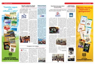 8 9
w w w. p o r t a l s e r. n e tw w w. e d i t o r a s o p h o s . c o m . b r
nada. Para nossas crianças, na
faixa etária dos oito anos, esse
relato, além de ser uma atitude
clara de cuidado com o próxi-
mo, é uma lição de humanida-
de. Em primeiro lugar apareceu
a preocupação com o ser huma-
no ao lado, depois fortaleceu a
união do grupo e, juntos, todos
seguiram ao objetivo maior na-
quele momento: participar ati-
vamente da JMJ, com fé
e determinação.
Os alunos, atentos
a cada relato, puderam
compreender melhor o
significado do tema e
exercitar a capacidade
crítica sobre o assunto. A
entrevista e os esclareci-
mentos do diretor refor-
çaram a proposta pedagógica
do colégio, que tem como mis-
são desenvolver as potencia-
lidades dos jovens como bons
cristãos e honestos cidadãos,
em todos os Componentes Cur-
riculares, de modo especial em
Filosofia.
Profª. Lucyene Ocampos
Macedo Ferreira
Conforme conteúdos pro-
postos no 1º semestre, o tema
“Generosidade” foi a motiva-
ção que levou os alunos do 3º
ano “C” a realizar uma entre-
vista com o Diretor Geral do
Colégio, o Pe. Rafael Zanata.
Ele participou da JMJ/2013 –
Jornada Mundial da Juventude,
com um grupo de 15 alunos e
ex-alunos do colégio.
A entrevista e os relatos do
diretor foram muito interessan-
tes, pois ele deu exemplos de
vários momentos de genero-
sidade vivenciados por
ele e seu grupo durante
a Jornada. Um dos mo-
mentos que mais chamou
a atenção dos alunos foi
o relato de um jornalis-
ta que tinha deficiência
nas pernas e que, além
da necessidade de que o
grupo andasse devagar, o
mesmo precisava apoiar-
-se em alguém, a todo o mo-
mento. De acordo com ele, a
generosidade de cada um em ir
mais devagar, em ser apoio nos
momentos de dificuldades uns
dos outros, chamou atenção até
mesmo das pessoas de outros
países que participavam da jor-
Filosofia nas Escolas
Filosofia na Educação Infantil:
Cenas e Cenários a descobrir
Escola Notre Dame Menino Jesus - Passo Fundo/RS
Símbolo da Filosofia
Centro Educacional Bezerra
de Menezes – Imperatriz / MA
Uma Educação Infantil
onde o estudante é parte essen-
cial do processo, estimulando-o
a usar sua voz, suas ideias e
levando-o a desenvolver sua
reflexão e ação, seu pensar.
Ampliar o desenvolvimento
das habilidades cognitivas por
meio de discussões filosóficas,
isto é possível na Educação In-
fantil? Sim, é possível! Cons-
tantemente nossos pequeninos
estão debatendo um contexto
significativo, por meio do diá-
logo. E é assim que acontece,
através do respeito às ideias
divergentes e à diversidade cul-
tural, transformando a sala de
aula em pequenas comunidades
de aprendizagem investigativa.
E isso é possível já na primeira
fase escolar.
Os pequenos pensadores es-
tão incluídos nesta comunida-
de. Buscando em cada momen-
to da sua vivência em sala de
aula a exploração e o questio-
As crianças são constante-
mente “bombardeadas” com
símbolos comerciais com uma
intenção puramente comer-
cial. Pensar e refletir sobre
o símbolo da filosofia é ver a
importância do pensar bem
para o agir bem.
Filosofia nas Escolas
Conhecimentos
levam a emoções
CentroLiteratus–Manaus/AM
Crianças filosofando desco-
brem a relação entre os conhe-
cimentos e a importância da fi-
losofia, gerando novas emoções.
Experiência dos jovens diante
da generosidade
Col. Dom Bosco – Campo Grande / MS
“Crianças e adolescentes sendo orientados para a generosi-
dade, como bons cristãos e honestos cidadãos. A filosofia contri-
buindo com o protagonismo infantojuvenil.”
namento do seu espaço físico e
corporal.
Com isso, vem a importân-
cia de apresentar aos estudantes
materiais diversos, diferentes
textos e personagens, experi-
ências novas, cenas e cenários
ricos, para que possam explo-
rar uma variedade de concei-
tos e ideias intrigantes. Assim,
levam sua curiosidade para o
questionamento e a investiga-
ção colaborativa com os cole-
gas.
A filosofia está na desco-
berta das cores, dos números,
dos bichinhos, dos familiares,
dos amigos e de cada cantinho
do espaço familiar e escolar. A
filosofia faz parte do imaginá-
rio infantil. Motivar a criança
para a descoberta de relações e
significados. Este é o papel do
educador na Educação Infantil,
ver seu estudante como parte
essencial deste processo, esti-
mulando-o a usar sua voz, suas
ideias e levando-o a desenvol-
ver sua reflexão, seu pensar.
A Educação para o Pensar
procura já na Educação In-
fantil colaborar na formação
de cidadãos competentes em
solucionar problemas e
encontrar saídas criati-
vas e éticas, dentro dos
contextos que vivem.
Pensando sempre numa
perspectiva emancipató-
ria que é essencial para a
formação mais integral e
humana dos estudantes.
Coordenadora
Cristina Möller
A Coruja é considerada um
dos mais significativos sím-
bolos da filosofia. Segundo a
mitologia grega, a coruja era
mascote da deusa Atenas. Ave
noturna, ela possui olhos adap-
tados para localizar suas presas
sob a escuridão da noite, ape-
nas com a luz do luar, não su-
portando a luz do sol. Para os
antigos gregos, esse olhar tor-
nou as corujas símbolo do co-
nhecimento racional.
E com esse olhar curioso as
turminhas do 2°anos descobri-
ram um pouco mais sobre as
corujas. É a filosofia na vida
de todos, começando com as
crianças, que a todo momento
estão questionando tudo que
está ao seu redor. Com isso, es-
tamos preparando a Exposição
Corujas Itinerantes: refletindo
sobre símbolos e sinais.
Profª. Conceição Figueiredo
O espanto é só o começo
Col. São Camilo – São Paulo / SP
“O questionamento, tão presente no cotidiano das crianças, é o impulso necessário para o filosofar”.
De acordo com Aristóteles, a
Filosofia começa com o es-
panto, com a estranheza, que
desperta e aguça nossa curio-
sidade, nossa vontade de sa-
ber mais sobre tudo que está a
nossa volta. Foi com sentimen-
to de estranheza e curiosidade
que resolvi aceitar o desafio e
mergulhar em um mundo ab-
solutamente novo para mim: a
Filosofia com crianças.
Acostumado com as aulas
para adolescentes, jovens e
adultos, apesar de conhecer te-
orias sobre a educação filosófi-
ca, foi com esse espanto aristo-
télico que conheci a acolhedora
“Sala de Filosofia” da escola
e iniciei um contato com esse
novo universo, que hoje, reco-
nheço, modificou meu olhar
sobre a filosofia.
Esse questionamento natu-
ral do ser humano, que infe-
lizmente parece perder muito
de sua força no mundo adulto,
deve ser incentivado e valori-
zado sempre, e nós, do Colégio
São Camilo, auxiliados pelo
apoio pedagógico do S.E.R. e
pelo material da Editora So-
phos, buscamos uma educação
voltada para o humanismo,
para a solidariedade e para a
reflexão, acreditando que essa
educação transformadora servi-
rá como base para as decisões,
questionamentos e transforma-
ções futuras, na vida de nossos
alunos e também de nossa socie-
dade. Prof. Mauricio C. Pereira
“Caminho seguro
para
reflexões e ações”
“Novelas filosóficas
inspirando o
protagonismo”
Ed. Infantil ao Ensino Médio
Foram muitas as descober-
tas e inovações que facilitaram
nossas vidas e que trouxeram
benefícios para toda a huma-
nidade. Por exemplo, a Peni-
cilina, primeiro antibiótico, foi
uma descoberta por acidente
que veio a salvar vidas, trazen-
do felicidade. Como um artis-
ta, que encanta com músicas,
pinturas e encenações, eles ex-
põem seus conhecimentos.
O professor é um ator do seu
conhecimento, que ele passa
pro aluno, que é também pro-
tagonista do seu conhecimento
adquirido por toda sua vida que
vem aprendendo. Enfim, somos
todos atores do conhecimento.
Alguns anos atrás eu era bebê
e eu vim aprendendo, buscando
conhecimento para deixar meu
futuro melhor.
A Filosofia vem me aju-
dando a ser feliz e buscar no-
vas emoções. De acordo com o
senso comum, eu aprendo com
as experiências dos meu pais,
e se eu tiver a oportunidade de
sempre estar perto e ver coisas
interessantes que outras pes-
soas estão me ensinando, vai
gerar em mim muita emoção e
felicidade.
Aluna Gabriela S. Santana – 4º ano
1º ao 9º ano
 