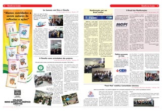 10 11
w w w. p o r t a l s e r. n e tw w w. e d i t o r a s o p h o s . c o m . b r
fato que muitos jovens desejam
participar da política e não sa-
bem como fazer. Entenderam
que a participação política não
é só votar em uma eleição e que
esta é apenas uma das formas de
fazer política, por isso é muito
importante tornar público quais
espaços já existentes e de que
maneira é possível participar”.
Profª. Conceição Figueiredo
Filosofia nas Escolas
Ser humano com Ética e Filosofia
Col. Educandário de Fátima – Brasilia / DF
A Filosofia como articuladora dos projetos
Grupo Educacional Pro Campus – Teresina / PI
Alunos nas aulas de Filoso-
fia investigando, discutindo e
agindo em conjunto com pos-
tura ética na construção da
cidadania.
Hoje filosofar e dialogar
não têm mais tanto valor, numa
sociedade tecnológica... Con-
forme a Profª Fátima: “cada
vez mais crianças, adolescen-
tes e adultos deixam de lado a
arte de dialogar, criar, pensar
e filosofar”. Assim, o Colégio
Educandário de Fátima traba-
lha, juntamente com seus pro-
fessores e alunos, a Ética e a
Cidadania dentro de uma abor-
dagem filosófica, ensinando
e levando os alunos a refletir,
pensar, criar, dialogar e expor
suas ideias.
Desde o início do ano letivo
os estudantes trabalham com
valores e princípios éticos. No
2º semestre serão trabalhados o
“De nada valem as ideias sem homens que possam pô-las em prática.”(Karl Marx)
Ao longo dos 33 anos, prezamos
por uma educação formativa, tra-
balhando a pedagogia de projetos e
posturas reflexivas. Buscamos solidi-
ficar nos educandos os conhecimen-
tos construídos, as com-
petências cognitivas e as
habilidades necessárias,
fazendo acontecer a in-
terdisciplinaridade para
a formação do educan-
do como um todo.
Como relata a profª
de Filosofia, Valdi-
rene: “No primeiro
semestre, os edu-
candos vivenciaram
uma filosofia viva, a partir de ativi-
dades realizadas em eventos, frutos
da proposta maior do Projeto:
“Paz e Prosperidade
na Família: Valores
fortalecidos
na Escola”. O
projeto amplia
nos envolvidos
conhecimentos
que possibilitam o
desenvolvimento de
uma consciência crítica, criati-
va, reflexiva e sensível em re-
lação a si e à realidade que o
cerca”.
A filosofia se faz presente
em todas as instâncias do pro-
jeto, desde o pensar, até sua
execução durante todo o ano. O
Grupo Educacional preza pela
ética e moral, estimulando os
educandos a atuarem como ci-
dadãos críticos e participativos
na sociedade.
Agradecemos a parceria da
Sophos, com toda sua equipe
do Centro de Filosofia. Nossa
prática filosófica acontece cada
vez melhor porque temos vo-
cês como base e nosso porto
seguro.
verdadeiro significado da vida,
ideias filosóficas do ser pensan-
te, dinâmicas, poesias, poemas
e elaboração de textos críticos
junto com as disciplinas de Re-
dação e Português.
A dinâmica da vida, realiza-
da no início do segundo semes-
tre, contou com cada aluno en-
chendo um balão significando
sua vida. Em seguida cada um
tinha que soltar o balão e não
deixar cair. Caso o colega do
lado perdesse o balão, o amigo
tinha que segurar o balão dele
e do amigo. Ao final todos sen-
taram numa roda e estouravam
o balão dizendo: sou contra a
falta de amor, a violência, o ra-
cismo, o aborto, dentre outros.
Conclui a Profª Neonália:
“No mundo em que vivemos,
estamos tão preocupados com a
nossa própria vida, que nos es-
quecemos das pessoas que nos
rodeiam e deixamos de dialo-
gar, trocar ideias, criar, sonhar.
Isso porque as informações são
tão rápidas que o contato huma-
no tem sido deixado de lado”.
Filosofia nas Escolas
Manifestações por um
Brasil melhor
Escola SESI - Três Lagoas/MS
Política presente
na vida
CEB – Imperatriz / MA
O Brasil das Manifestações
Grupo Educacional MOPI – Rio de Janeiro / RJ
“Flash Mob” mobiliza Comunidade Salesiana
Col. Salesiano Dom Bosco (Paralela) – Salvador / BA
Alunos em comunidade e com reflexões definidas são os principais protagonistas de ações e autores de mudanças sensíveis.
Reflexões e ações legiti-
mam as ações e intenções
de adolescentes e jovens por
maior participação e mudan-
ças éticas.
Alunos da Escola do SESI
Profª. Neurília de Souza Me-
deiros tiveram a oportunidade
de compreender melhor o sig-
nificado das manifestações, o
que favorece o exercício da
cidadania.
Conforme o Prof. Brioli,
de Filosofia, “pretendemos
que nossos alunos sejam
capazes de: 1º) conhecer e
reconhecer os movimentos
surgidos com o Manifesto do
passe-livre; 2º) saber identifi-
car e relacionar os problemas
sociais e as reivindicações;
3º) refletir sobre as reivindi-
cações e os atos de vandalis-
mo; 4º) produzir uma lista de
reivindicações e apresentar
possíveis soluções; 5º) produ-
zir, por meio de pesquisas em
recursos tecnológicos e medi-
áticos, debates e discussões
de forma democrática; 6º)
debater reflexivamente para a
viabilização da socialização e
respeito à livre expressão; 7º)
articular os conhecimentos e
confrontá-los, expor-se a crí-
ticas e argumentar sobre seu
ponto de vista. 8º) perceber e
internalizar as reflexões sobre
as manifestações e exteriori-
zar por meio da escrita suas
opiniões”.
Ser protagonista (= refletir
e agir) se justifica pela neces-
sidade de estimular não só o
conhecer, o fazer, o ser, mas
também o conviver, por meio
das reflexões promovidas pe-
las discussões e debates acer-
ca das atuais manifestações,
suas ações, seus resultados.
Prof. Douglas Pavan Brioli
“O pensamento de nossos
estudantes a respeito das ma-
nifestações que sacudiram o
Brasil nos últimos meses.”
No início do segundo bi-
mestre, utilizando o livro de
Filosofia do 8º ano, foram
abordados os temas: moral,
ética, costumes, liberdade de
ação e decisão. Junto com
os assuntos, foi elaborado o
tema para colocar as ideias
em prática: ‘Direitos Huma-
nos para Humanos Direitos?’.
Diversos assuntos polêmicos
foram discutidos, como: a re-
dução da maioridade penal; a
questão da união estável de
pessoas do mesmo sexo; a
corrupção no Brasil interfere
no nosso cotidiano; os gastos
para a realização da Copa e das
Olimpíadas.
Em junho, na Copa das
Confederações, “o gigante
acordou”. A população resol-
veu tomar as ruas e protestar,
tendo como estopim a revolta
dos vinte centavos ou a revolu-
ção do vinagre. O movimento
despertou sentimentos de mu-
dança. Através do papel e da
caneta, os alunos puderam se
expressar a respeito, tais como:
- “O papel do cidadão não
é apenas vestir uma máscara e
sair pela rua falando mal do go-
verno, é bem mais que isso. O
cidadão é aquele que realmente
quer que o país melhore.” (Le-
tícia F. Franco)
- “O Nosso papel não é ape-
nas reclamar dos problemas,
mas sim protestar, lutar para
que a situação mude.” (Maria
Clara F.de Paiva)
“Alunos convidados a
serem autores de
reflexões e ações”
1º ao 9º ano
Adolescentes e jovens es-
tão cada vez mais politizados e
percebendo o poder da mobili-
zação para a transformação. É
a reflexão levando à ação. É o
protagonismo juvenil.
Quem já não escutou as se-
guintes afirmações: “lugar de
estudante é na sala de aula, e
não fazendo passeata e mani-
festações na praça”; “bom es-
tudante é o que aprende, não o
A partir das discussões nas
aulas de Filosofia no EM, foi
desenvolvido o Flash Mob
2013 durante o mês de agosto.
Essa é uma atividade pedagógi-
ca que gera estudo, pesquisa e
debate sobre temas importantes
do cotidiano envolvendo cida-
dania e protagonismo juvenil.
O Flash Mob consiste em
uma intervenção dinâmica, rá-
pida e criativa que acontece
nos intervalos das aulas, com
duração entre 03 a 05 minutos.
As turmas pretendem mobili-
zar a comunidade escolar com
reflexões a partir de músicas,
dramatizações, performances,
danças, coreografias e filma-
gens. Para contextualizar as
discussões, as turmas divulgam
suas temáticas através das re-
des sociais, cartazes, folders e
plotagens pelo colégio e, outros
recursos que possibilitam di-
versas leituras. Os professores
da área das Ciências Humanas
participam com orientações e
debates.
As temáticas discutidas no Flash Mob 2013 foram: carpe diem,
nacionalismo, por uma educação de qualidade, alienação, violên-
cia, corrupção e a mulher na contemporaneidade.
Coord. Robério Marcelo Silva
- “O cidadão tem que agir,
não importando a forma, tem
que chamar a atenção, pro-
testar, senão o governo não
muda.” (Maria J. Machado)
- “As manifestações e pro-
testos que estão acontecendo
no Brasil são atos de verda-
deira cidadania.” (Anna T. da
Silva)
Entender os atos e a impor-
tância dos atores envolvidos
é a tônica das atividades nas
turmas de filosofia no MOPI.
Os jovens são protagonistas
e têm papel ativo nos debates
e, além disso, percebem que
as redes sociais foram funda-
mentais para que essas ma-
nifestações tomassem essas
proporções.
Prof. Fernando de Ávila
Junior
que faz política”; “os estudan-
tes, a juventude, todos são alie-
nados”. Foi por essas e outras
razões, e a partir do conteúdo
“A política, viver em socieda-
de”, que os alunos das turmas
dos 9º anos envolveram-se em
debates reflexivos, buscando
informar com fundamentos e
demonstrando com conceitos
e exemplos que jovens vivem,
sim, a Política (com P maiús-
culo).
Conforme a profª. Concei-
ção: “Abordamos a participa-
ção que a escola direciona com
eles na tomada de decisões
para o bom andamento da sala
de aula e da escola, como por
exemplo: decidir líderes de tur-
ma, escolha de camisetas, pro-
jetos escolares. Ressaltaram e é
 