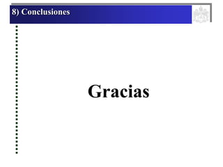8) Conclusiones
Gracias
 