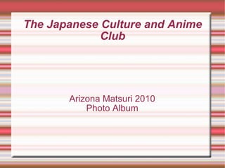 The Japanese Culture and Anime Club Arizona Matsuri 2010 Photo Album 