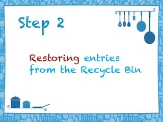 LIFERAY DEVELOPER CONFERENCE 2013DEV
CON
LIFERAY
Restoring entries
from the Recycle Bin
Step 2
 