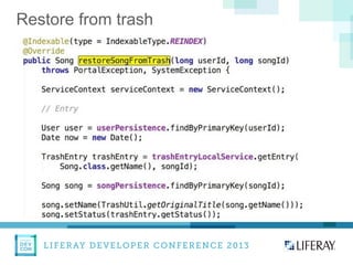 LIFERAY DEVELOPER CONFERENCE 2013DEV
CON
LIFERAY
Restore from trash
 