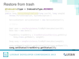 LIFERAY DEVELOPER CONFERENCE 2013DEV
CON
LIFERAY
Restore from trash
 
