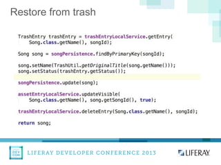 LIFERAY DEVELOPER CONFERENCE 2013DEV
CON
LIFERAY
Restore from trash
 