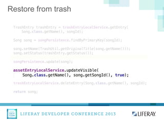 LIFERAY DEVELOPER CONFERENCE 2013DEV
CON
LIFERAY
Restore from trash
 