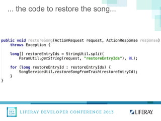 LIFERAY DEVELOPER CONFERENCE 2013DEV
CON
LIFERAY
... the code to restore the song...
 