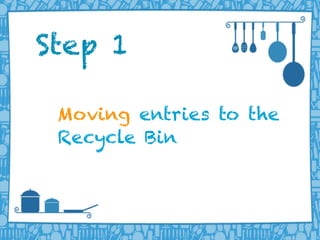LIFERAY DEVELOPER CONFERENCE 2013DEV
CON
LIFERAY
Moving entries to the
Recycle Bin
Step 1
 