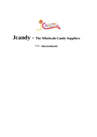 Jcandy - The Wholesale Candy Suppliers
Visit : http://jcandy.net/
 