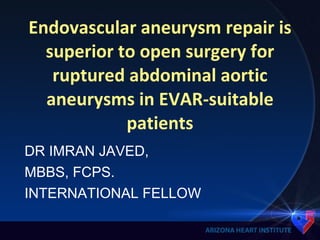 [object Object],[object Object],[object Object],Endovascular aneurysm repair is superior to open surgery for ruptured abdominal aortic aneurysms in EVAR-suitable patients 