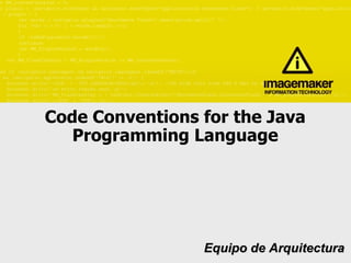 Code Conventions for the Java Programming Language   Equipo de Arquitectura 