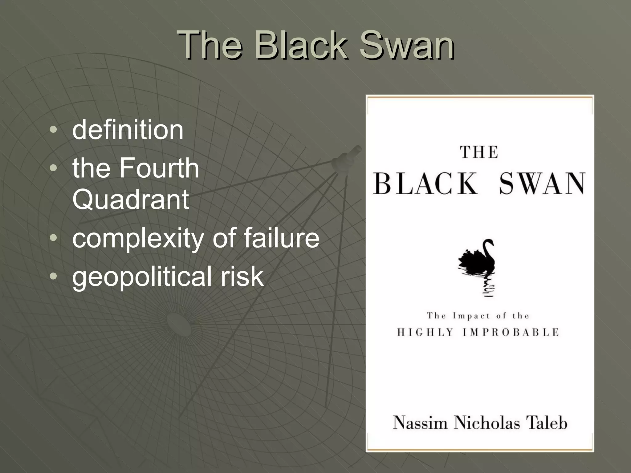 The Black Swan definition the Fourth Quadrant complexity of failure geopolitical risk 