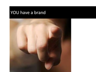 YOU have a brand 