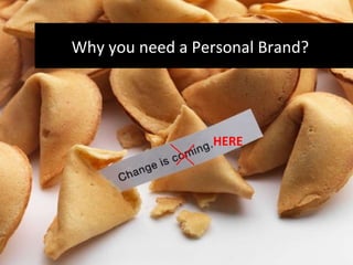 Why you need a Personal Brand?  HERE 