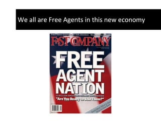 We all are Free Agents in this new economy 