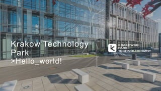 Krakow Technology
Park
>Hello_world!
 
