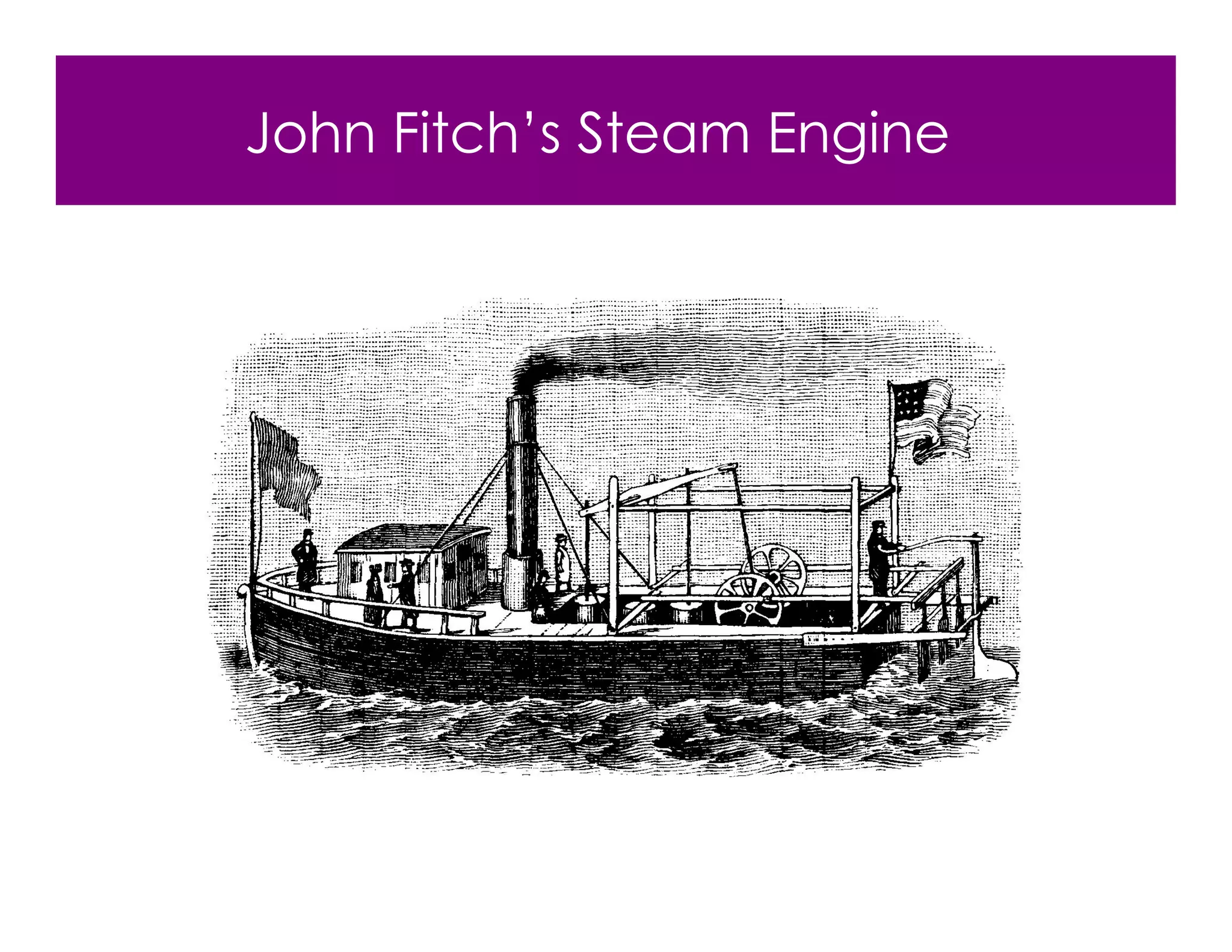 John Fitch’s Steam Engine
 