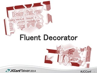 #JCConf
Fluent Decorator
3
 