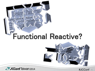 #JCConf
Functional Reactive?
31
 