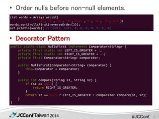 #JCConf
• Order nulls before non-null elements.
• Decorator Pattern
6
 