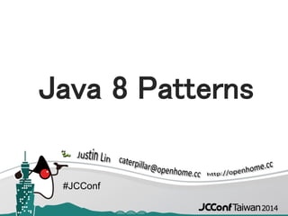 #JCConf
Java 8 Patterns
 