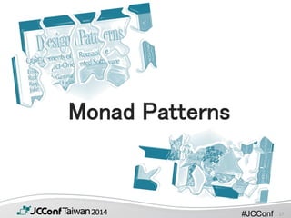 #JCConf
Monad Patterns
17
 