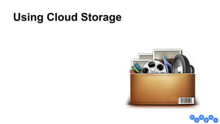 Using Cloud Storage
 