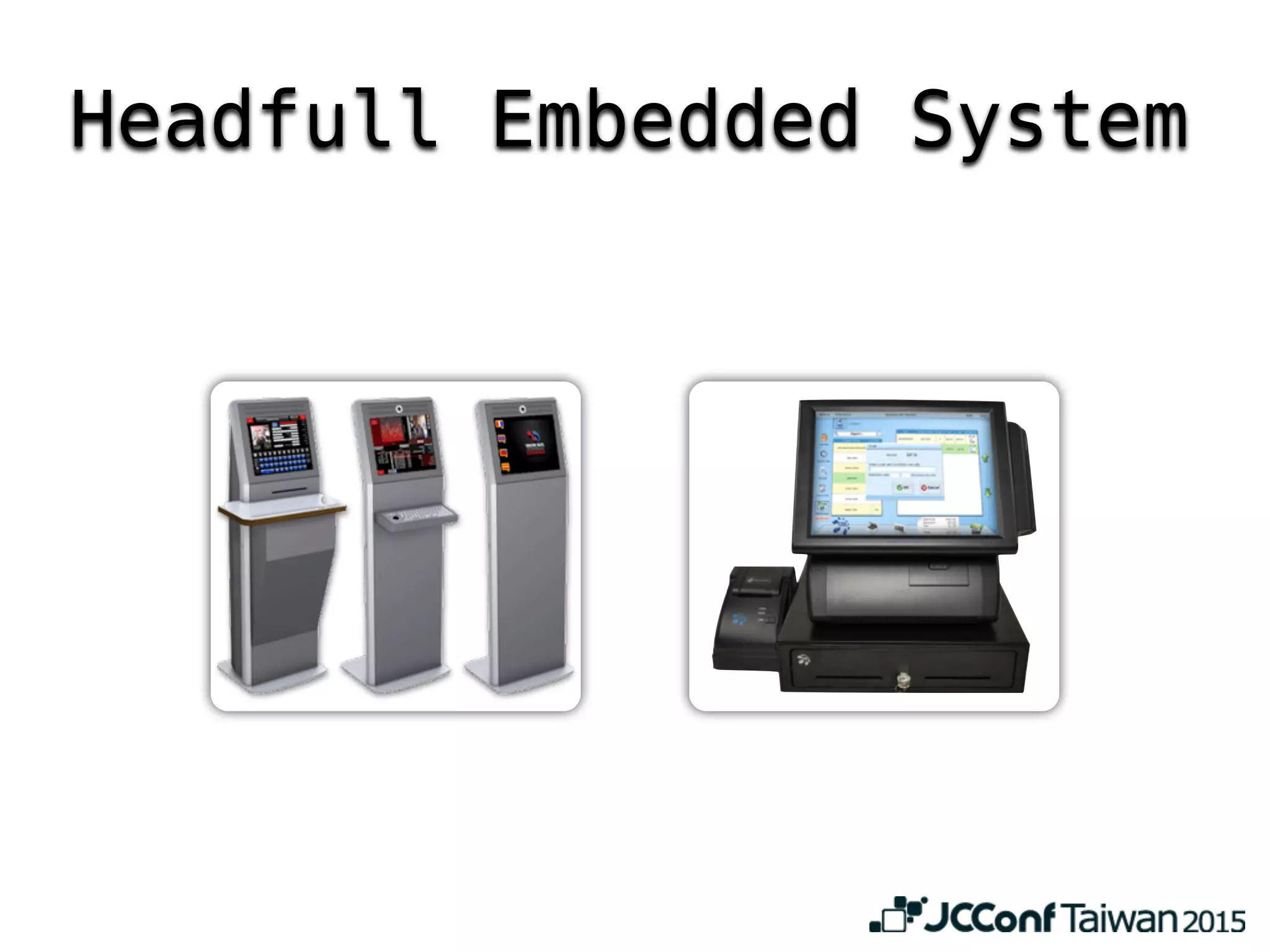 Headfull Embedded System
 