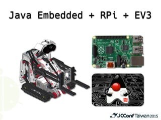 Java Embedded + RPi + EV3
 