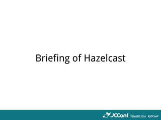 Briefing of Hazelcast
 