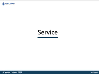 #JCConfTaiwan 2018
Service
 