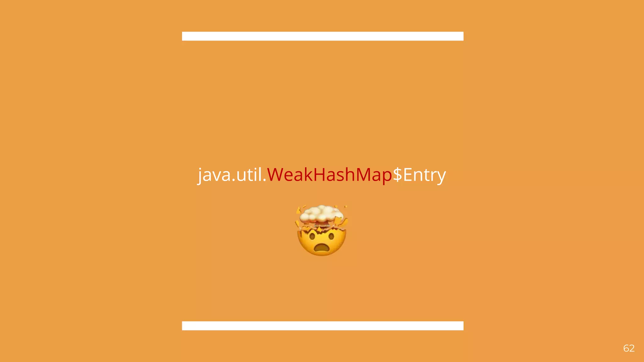 java.util.WeakHashMap$Entry
62
!
 