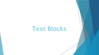 Text Blocks
 