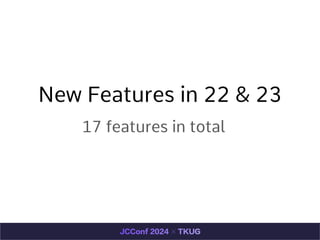 New Features in 22 & 23
17 features in total
 