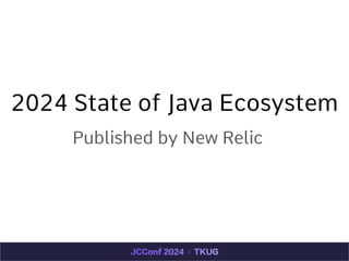 2024 State of Java Ecosystem
Published by New Relic
 