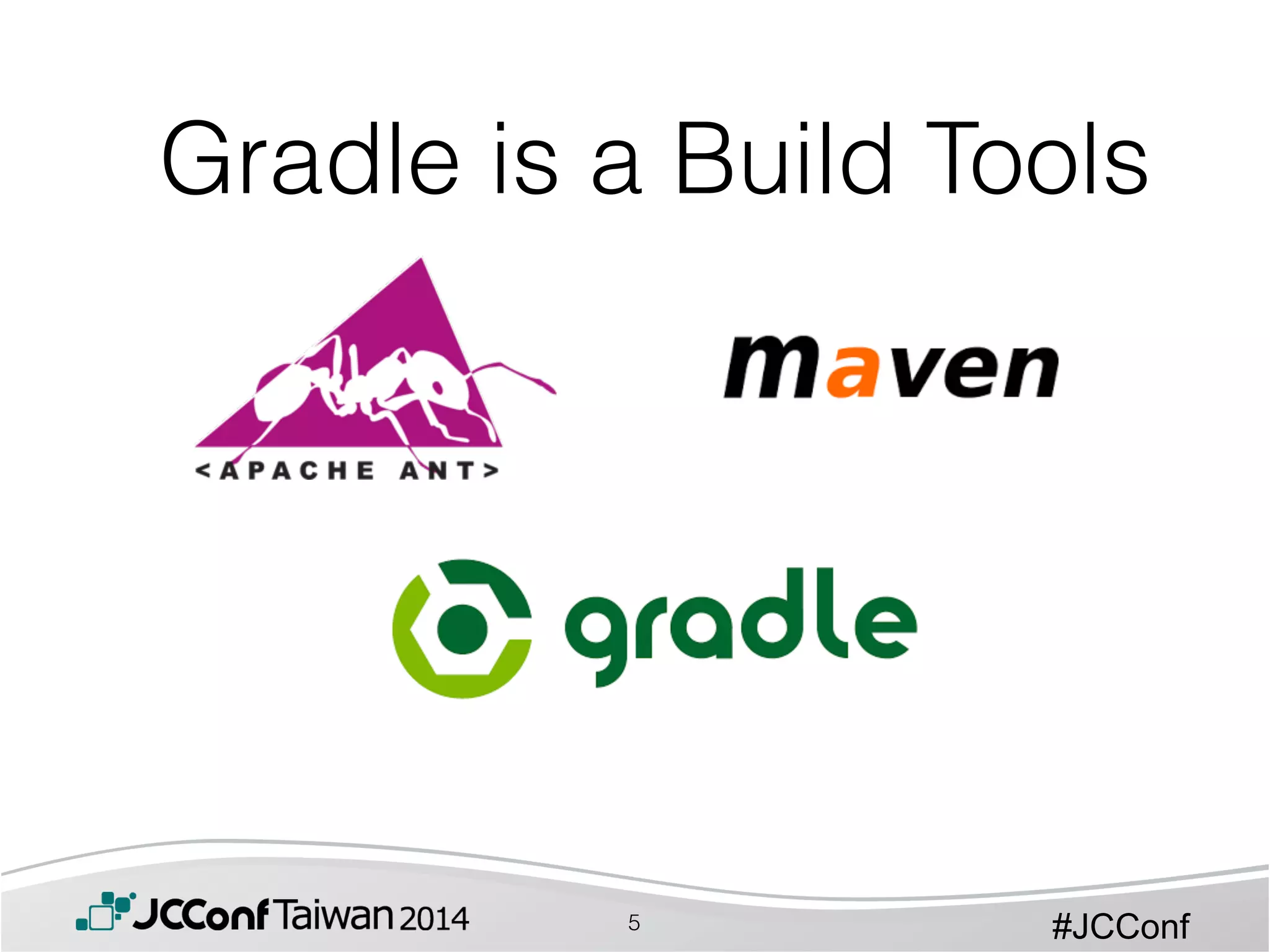 #JCConf
Gradle is a Build Tools
5
 
