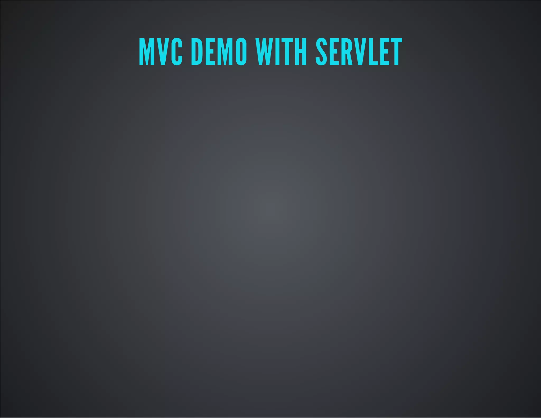 MVC DEMO WITH SERVLET
 