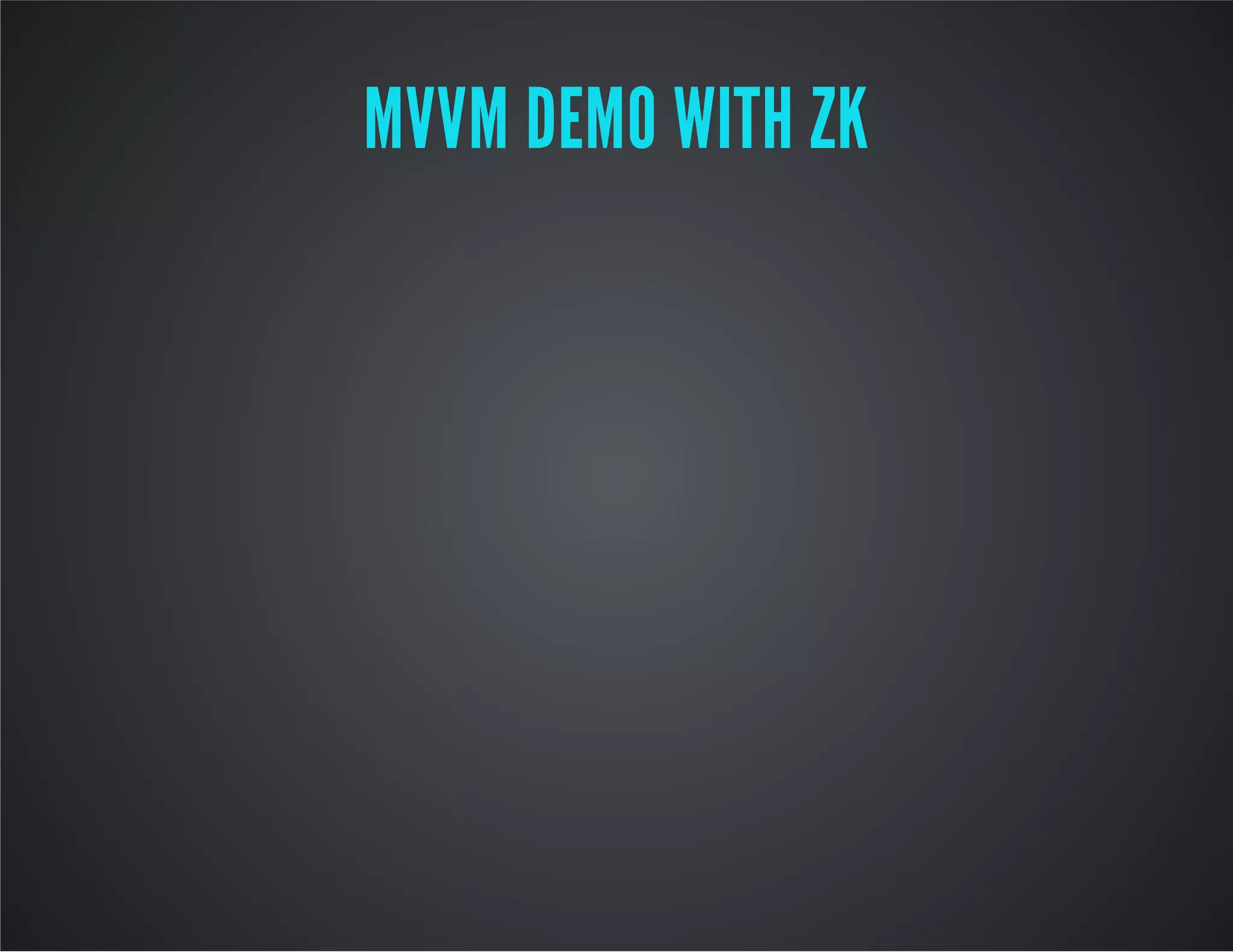 MVVM DEMO WITH ZK
 