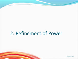 2. Refinement of Power
JCC(Sharma IP)
 