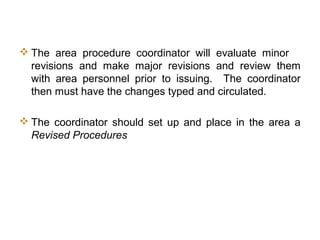JCC Training
Area Procedure Coordinator’s Function
 The area procedure coordinator will evaluate minor
revisions and make major revisions and review them
with area personnel prior to issuing. The coordinator
then must have the changes typed and circulated.
 The coordinator should set up and place in the area a
Revised Procedures
 