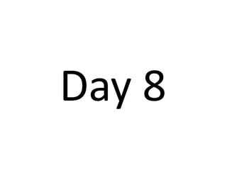 Day 8 