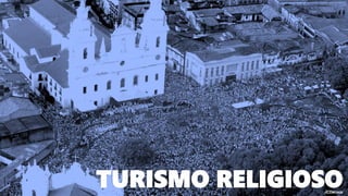 TURISMO RELIGIOSO
 