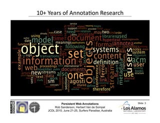 10+ Years of Annota@on Research 




             Persistent Web Annotations                    Slide: 3 
        Rob Sand...
