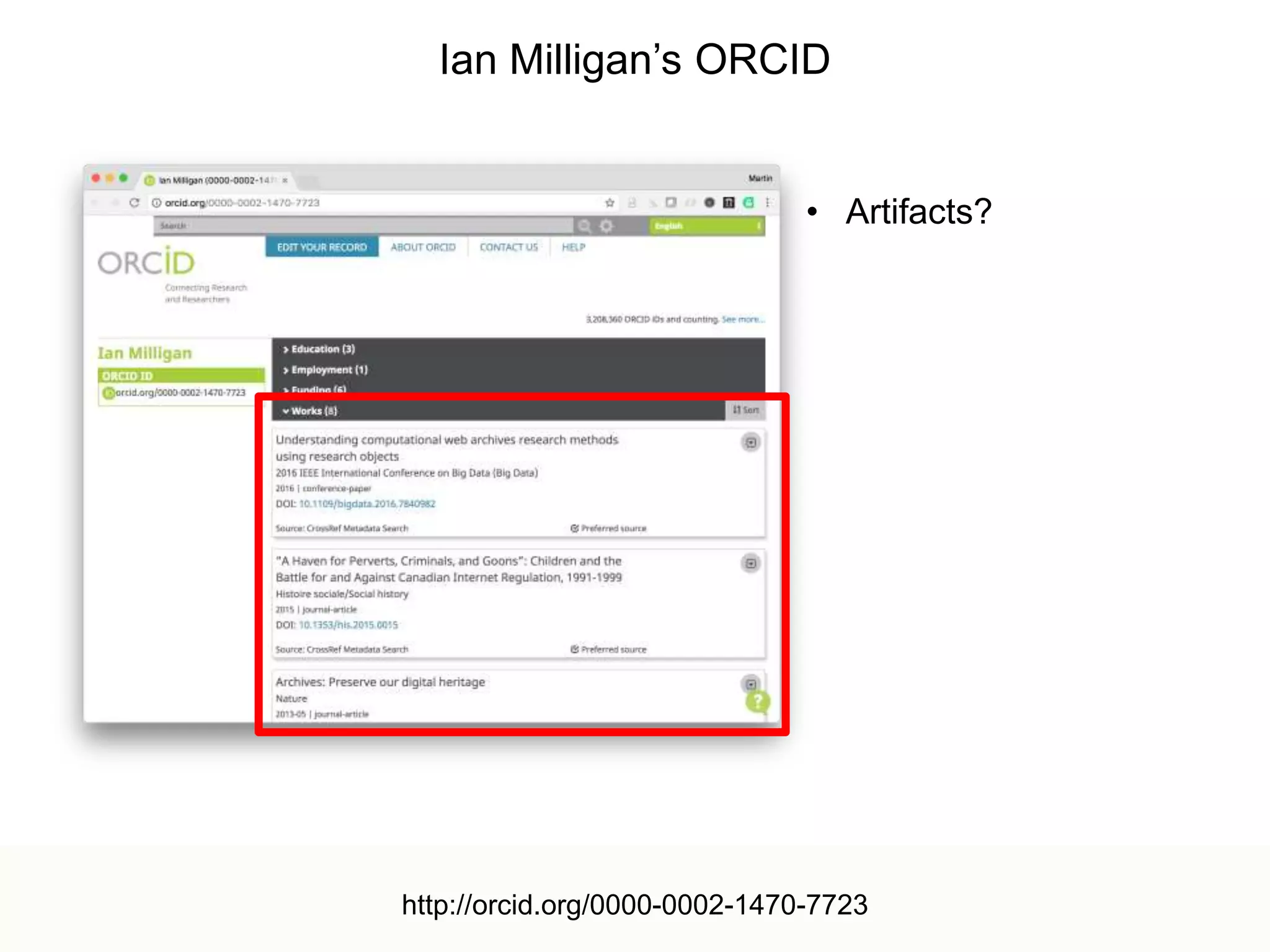 Discovering Scholarly Orphans Using ORCID
@mart1nkle1n, @hvdsomp
JCDL 2017, 06/22/2017, Toronto, CA
36
Ian Milligan’s ORCID
• Artifacts?
http://orcid.org/0000-0002-1470-7723
 
