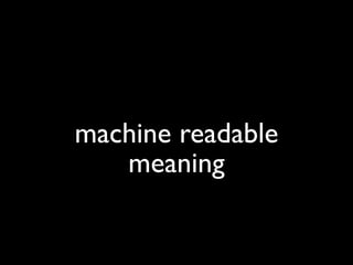 self-describing
machine readable
    meaning
 